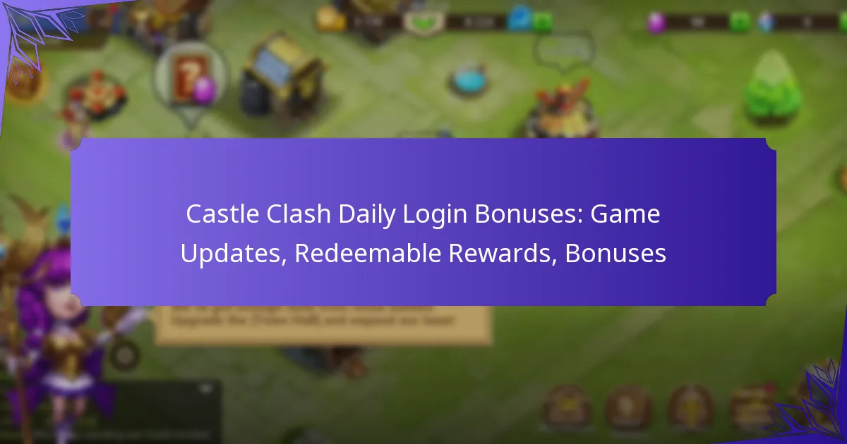 Castle Clash Daily Login Bonuses: Game Updates, Redeemable Rewards, Bonuses