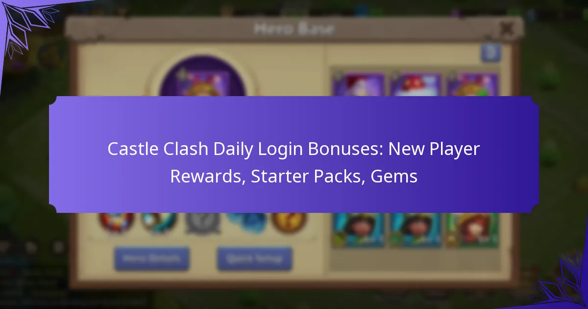 Castle Clash Daily Login Bonuses: New Player Rewards, Starter Packs, Gems