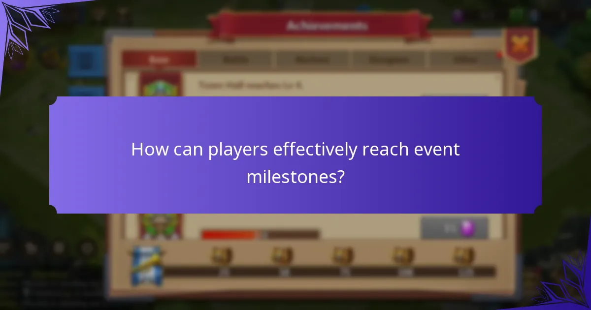 How can players effectively reach event milestones?