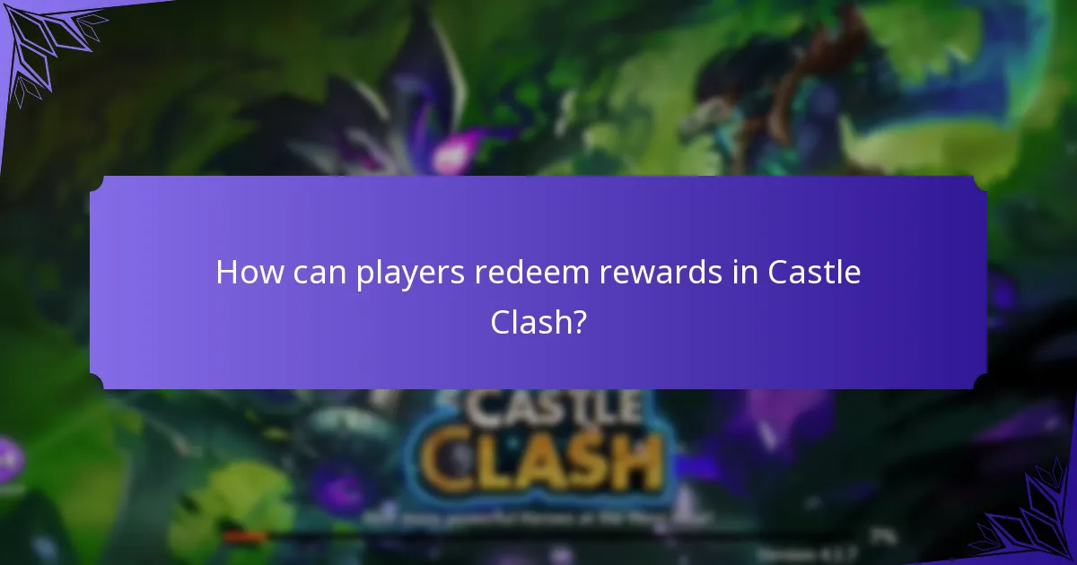 How can players redeem rewards in Castle Clash?