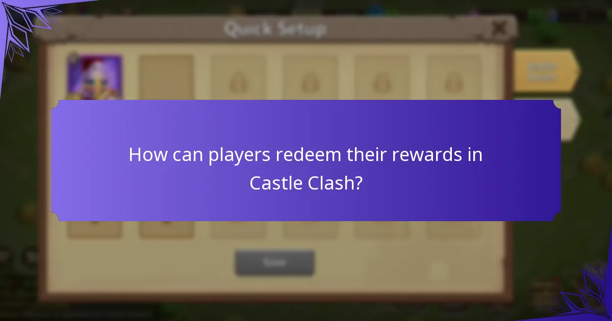 How can players redeem their rewards in Castle Clash?
