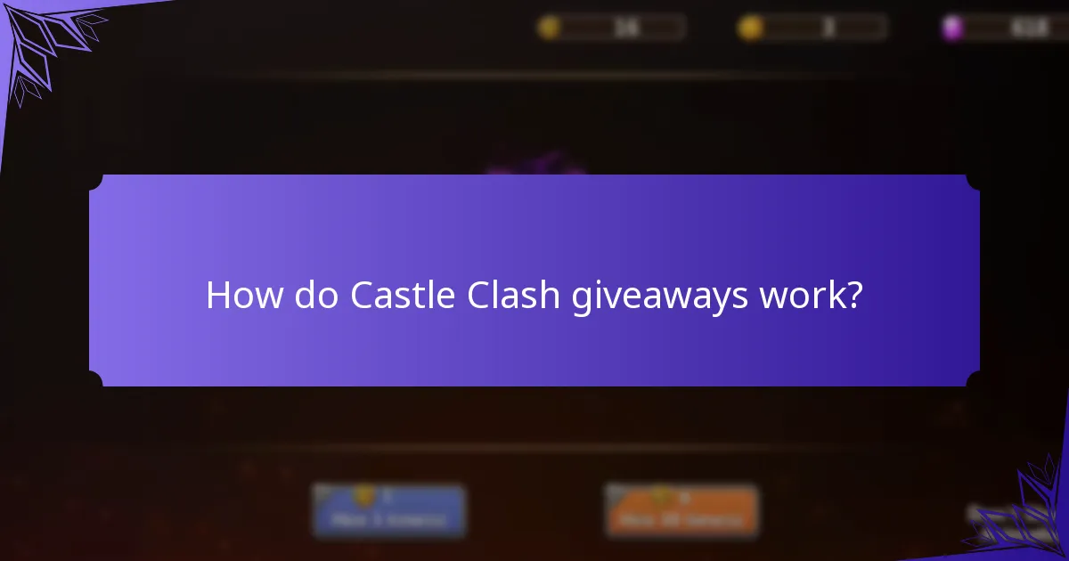 How do Castle Clash giveaways work?