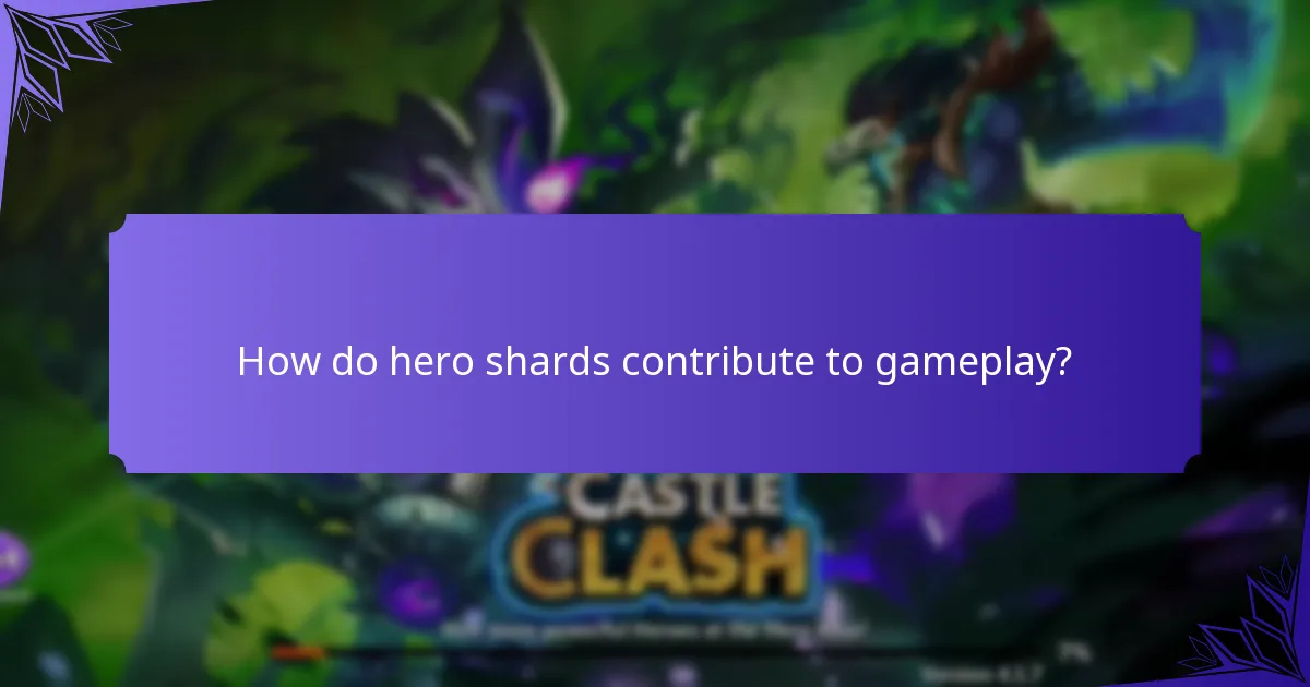 How do hero shards contribute to gameplay?
