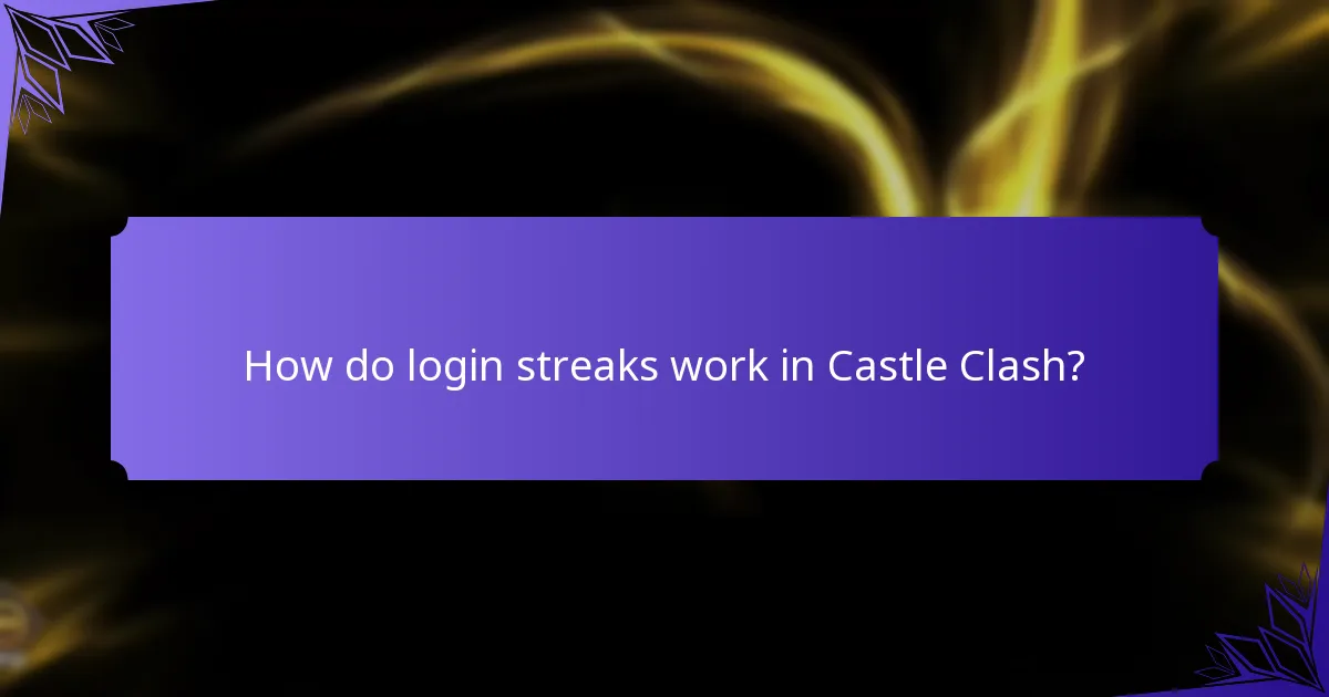 How do login streaks work in Castle Clash?