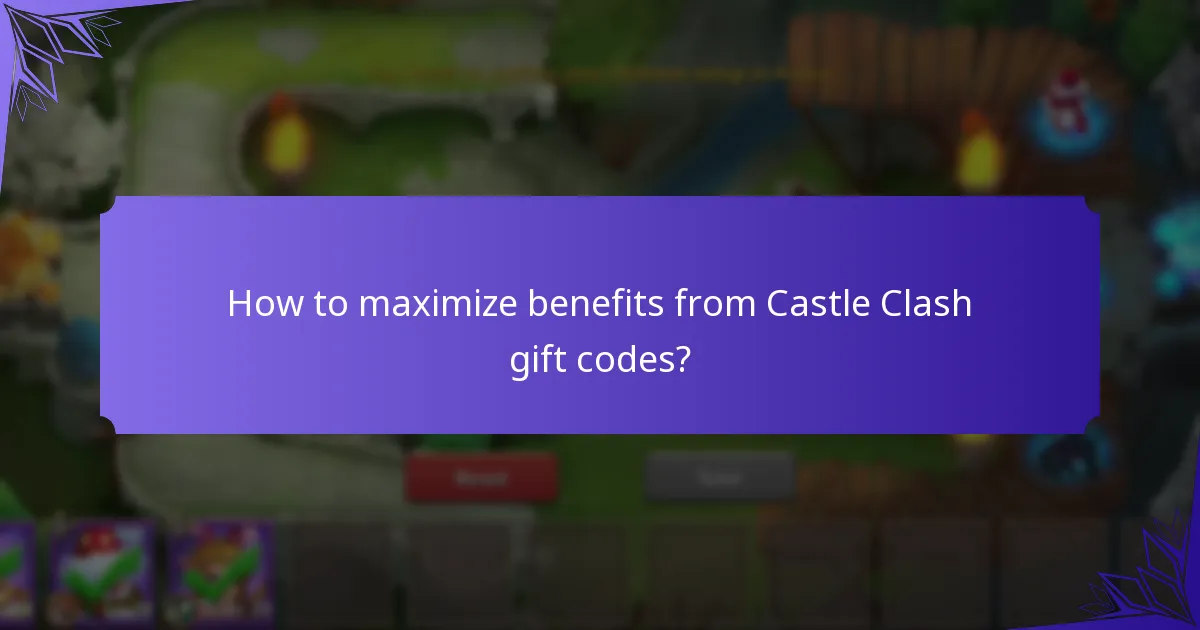 How to maximize benefits from Castle Clash gift codes?