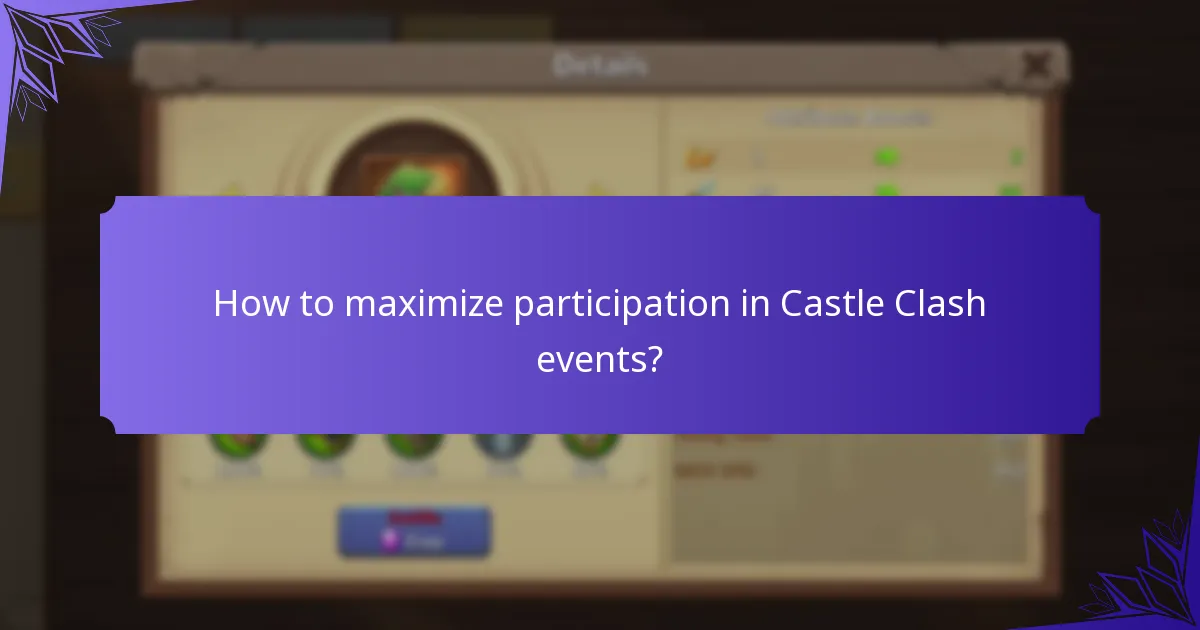 How to maximize participation in Castle Clash events?