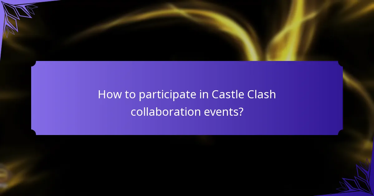 How to participate in Castle Clash collaboration events?
