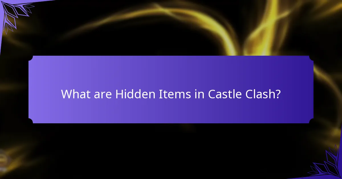What are Hidden Items in Castle Clash?