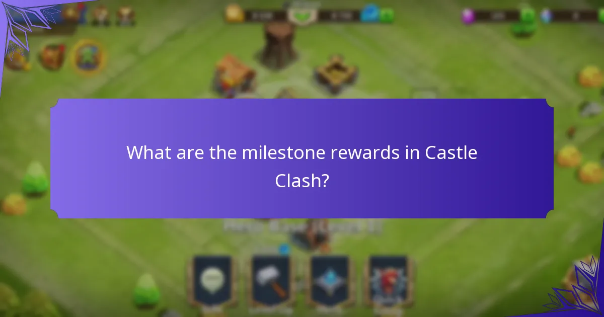 What are the milestone rewards in Castle Clash?
