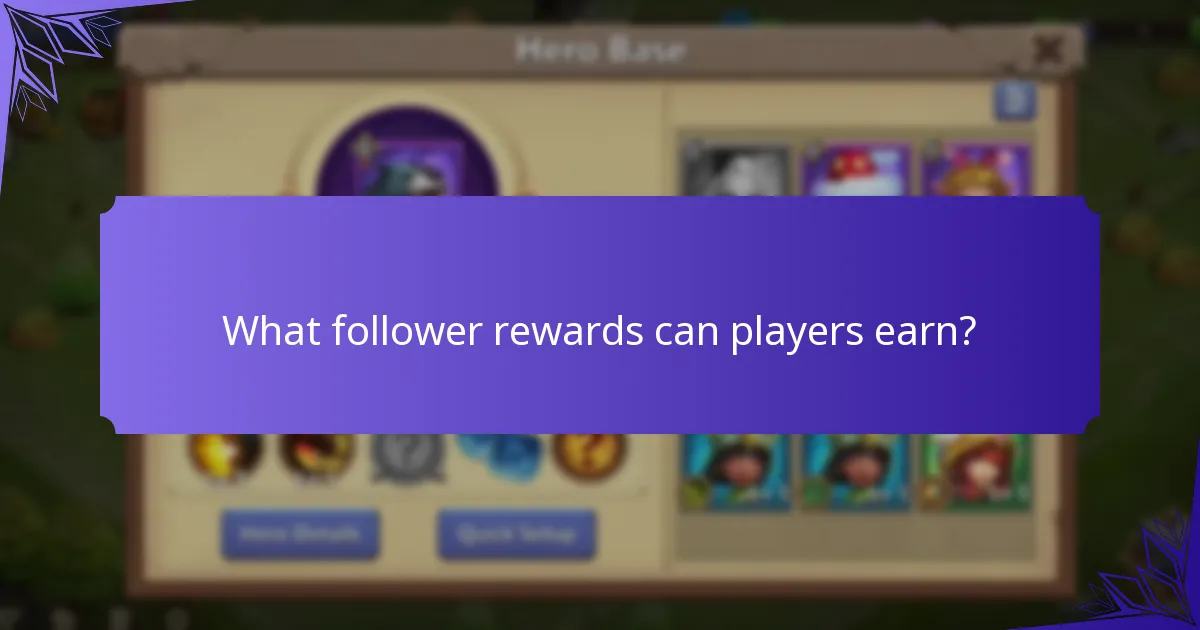 What follower rewards can players earn?