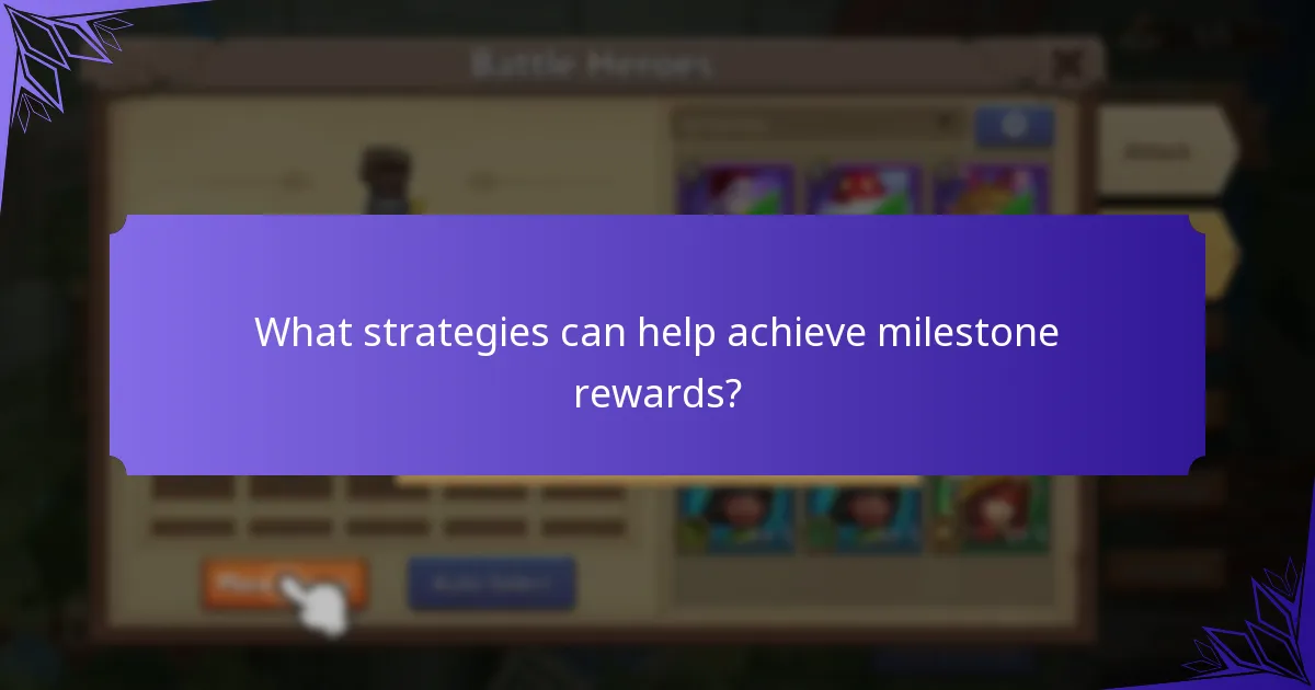 What strategies can help achieve milestone rewards?