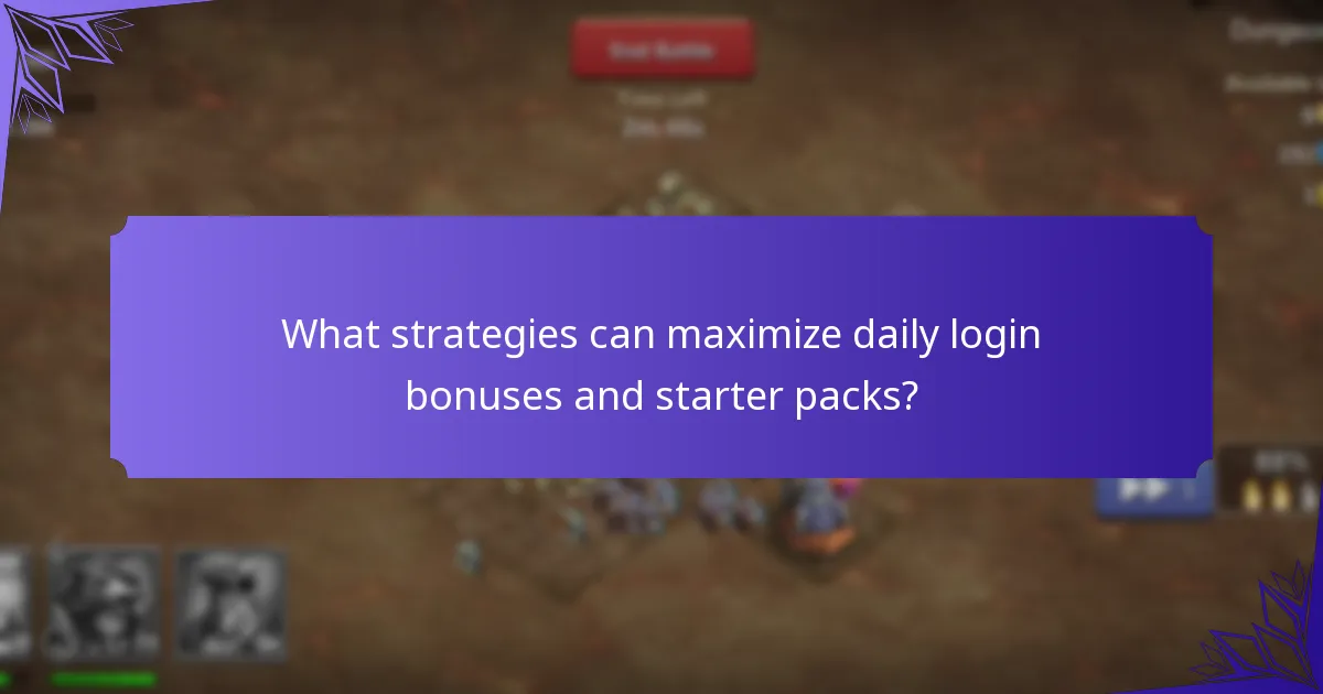 What strategies can maximize daily login bonuses and starter packs?