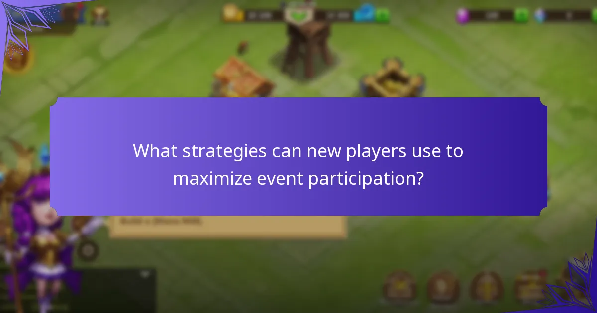 What strategies can new players use to maximize event participation?
